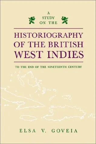 Cover of Study on the Historiography of the British West Indies to the End of the Nineteenth Century