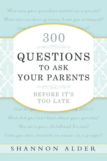 Cover of 300 Questions to Ask Your Parents Before It's Too Late