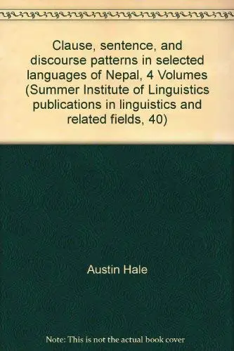 Cover of Clause, Sentence, and Discourse Patterns in Selected Languages of Nepal (Summer Institute of Linguistics Publications in Linguistics and Related Fields, No. 40)