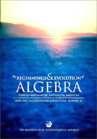 Cover of The Beginnings and Evolution of Algebra
