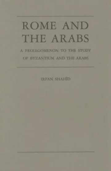 Cover of Rome and the Arabs – A Prolegomenon to the Study of Byzantium and the Arabs