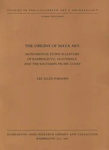 Cover of The Origins of Maya Art – Pre–Columbian Art and Archaeology Studies V28