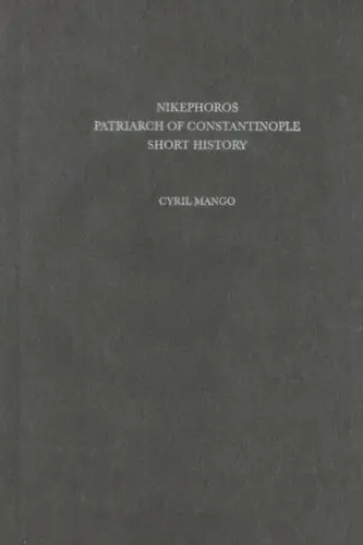 Cover of Nikephoros, Patriarch of Constinople, Short History – Dumbarton Oaks Texts, V10