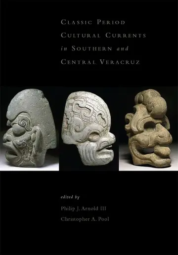 Cover of Classic–Period Cultural Currents in Southern and Central Veracruz