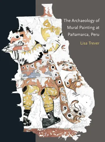 Cover of The Archaeology of Mural Painting at Pañamarca, Peru