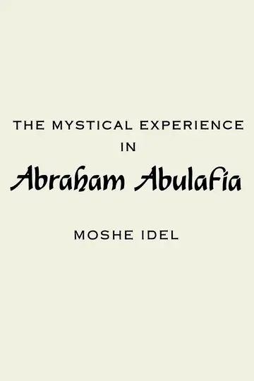 Cover of The Mystical Experience in Abraham Abulafia
