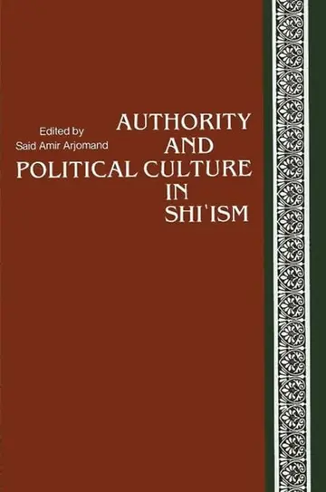 Cover of Authority and Political Culture in Shi'Ism