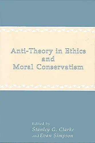 Cover of Anti-Theory in Ethics and Moral Conservatism