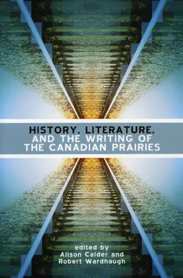 Cover of History, Literature and the Writing of the Canadian Prairies