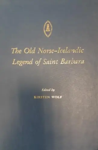 Cover of The Old Norse-Icelandic Legend of Saint Barbara (STUDIES AND TEXTS (PONTIFICAL INST OF MEDIAEVAL STDS))
