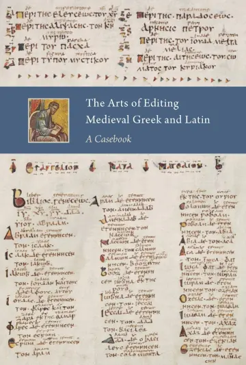Cover of The Arts of Editing Medieval Greek and Latin