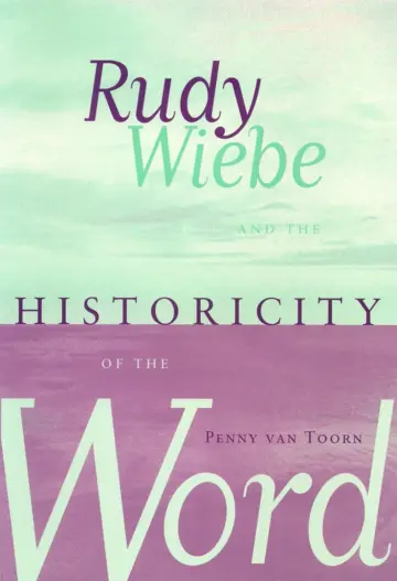 Cover of Rudy Wiebe and the Historicity of the Word