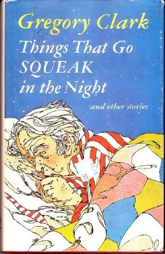 Cover of Things that go squeak in the night, and other stories