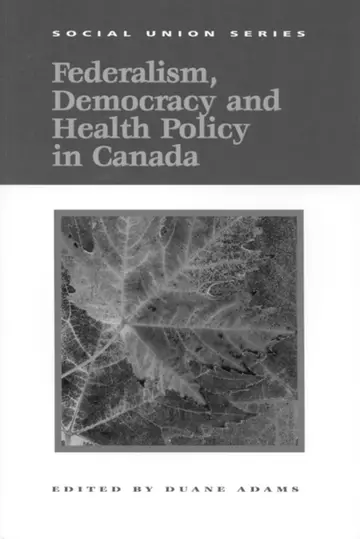 Cover of Federalism, Democracy and Health Policy in Canada