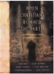 Cover of When Christians Roamed the Earth
