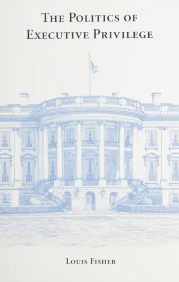 Cover of The Politics of Executive Privilege