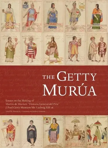 Cover of The Getty Murua – Essays on the Making of Martin De Murua′s ′Historia General Del Piru′ J.Paul Getty Museum MS. Ludwig XIII 16