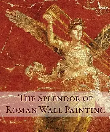 Cover of The Splendor of Roman Wall Painting