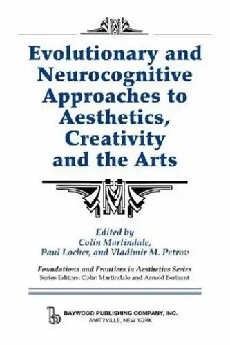 Cover of Evolutionary and Neurocognitive Approaches to Aesthetics, Creativity and the Arts