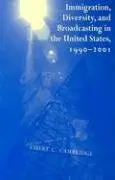 Cover of Immigration, Diversity, and Broadcasting in the United States 1990―2001