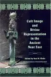 Cover of Cult Image and Divine Representation in the Ancient Near East