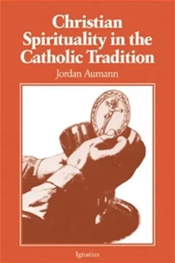Cover of Christian Spirituality in the Catholic Tradition