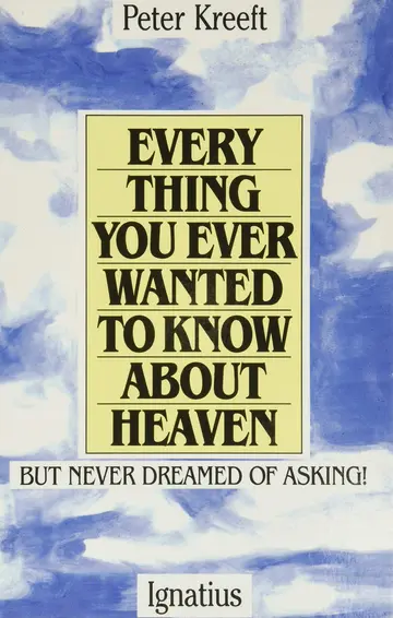 Cover of Everything You Ever Wanted to Know About Heaven, but Never Dreamed of Asking