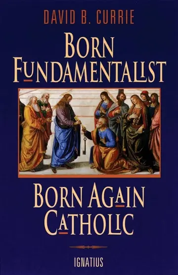 Cover of Born Fundamentalist, Born Again Catholic