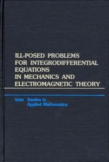 Cover of Ill-Posed Problems for Integrodifferential Equations in Mechanics and Electromagnetic Theory