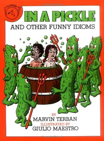 Cover of In a Pickle and Other Funny Idioms