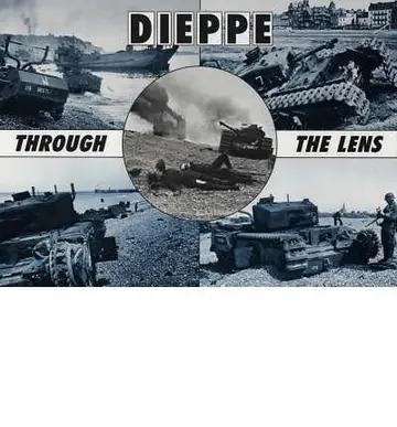 Cover of Dieppe Through the Lens of the German War Photographer