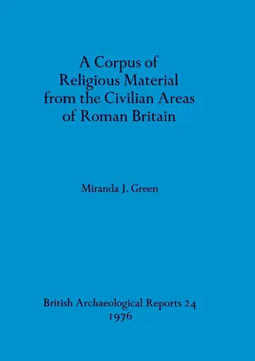 Cover of A Corpus of religious material from the civilian areas of Roman Britain