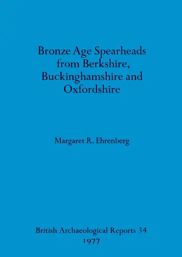 Cover of Bronze Age spearheads from Berkshire, Buckinghamshire and Oxfordshire