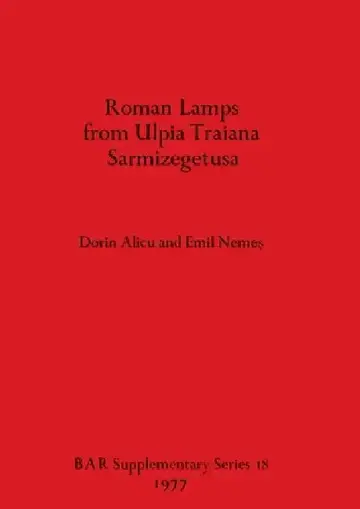 Cover of Roman Lamps from Ulpia Traiana Sarmizegetusa
