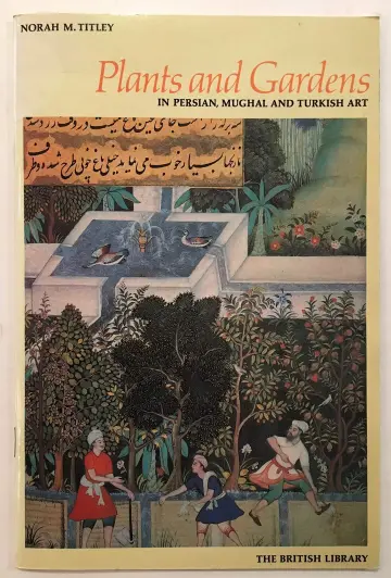 Cover of Plants and Gardens in Persian, Mughal and Turkish Art