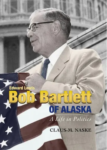 Cover of Bob Bartlett of Alaska...a Life in Politics