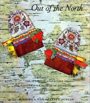 Cover of Out of the North, the Subarctic Collection of the Haffenreffer Museum of Anthropology, Brown University