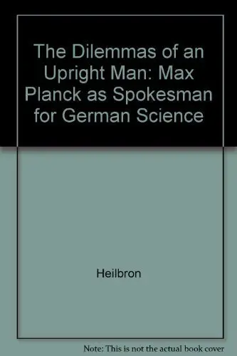 Cover of The Dilemmas of an Upright Man – Max Planck as Spokesman for German Science