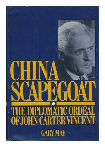 Cover of China scapegoat, the diplomatic ordeal of John Carter Vincent