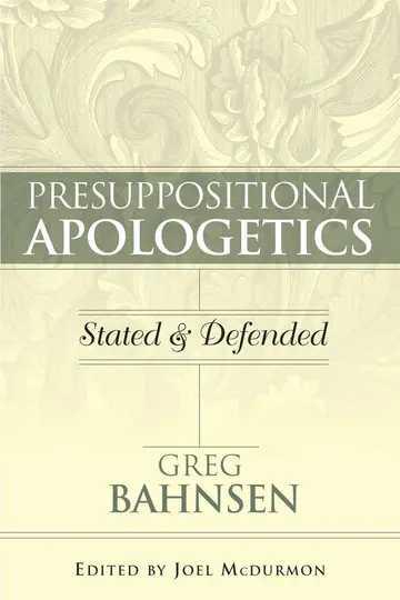 Cover of Presuppositional Apologetics Stated and Defended