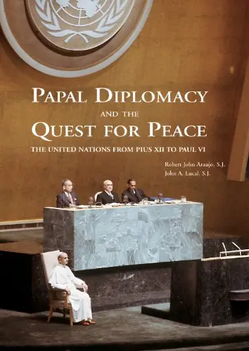 Cover of Papal Diplomacy and the Quest for Peace. the United Nations from Pius XII to Paul VI