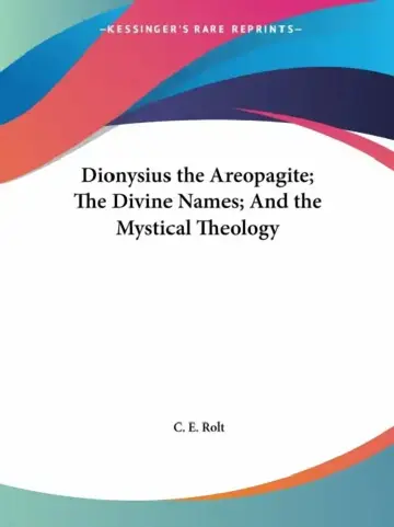 Cover of Dionysius the Areopagite; The Divine Names; And the Mystical Theology
