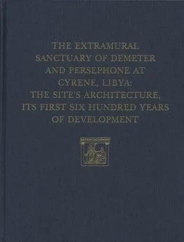 Cover of The Extramural Sanctuary of Demeter and Persepho – The Site`s Architecture, Its First Six Hundred Years of Development