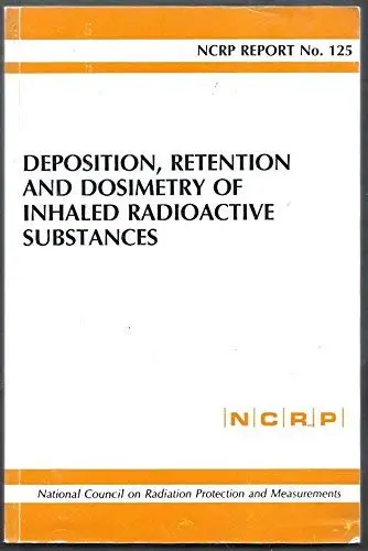 Cover of Deposition, Retention, and Dosimetry of Inhaled Radioactive Substances