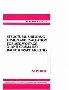 Cover of Structural Shielding Design and Evaluation for Megavoltage X-and Gamma-ray Radiotherapy Facilities