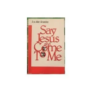 Cover of Say Jesus' Come to Me