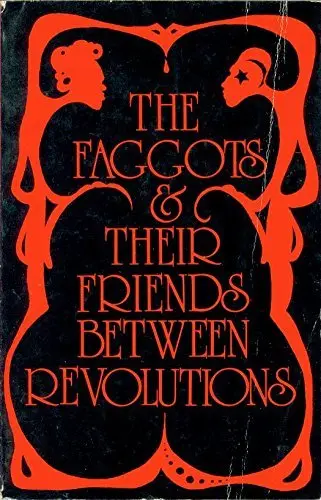 Cover of The Faggots and Their Friends Between Revolutions