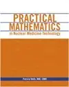 Cover of Practical Mathematics in Nuclear Medicine Technology