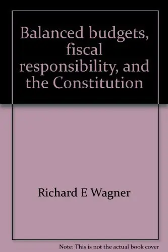 Cover of Balanced budgets, fiscal responsibility, and the Constitution