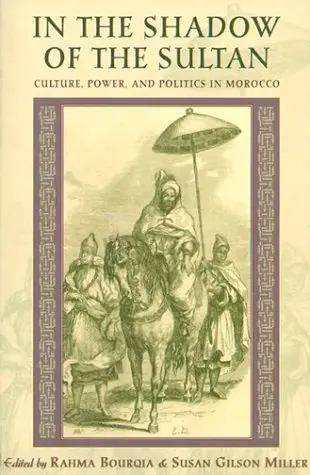 Cover of In the Shadow of the Sultan – Culture, Power & Politics in Morocco
